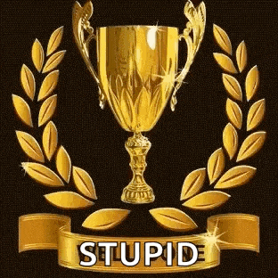 a gold trophy with a laurel wreath around it and a ribbon that says stupid on it .
