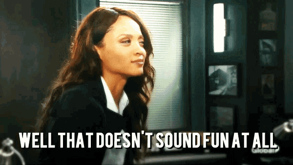 a woman says well that doesn t sound fun at all