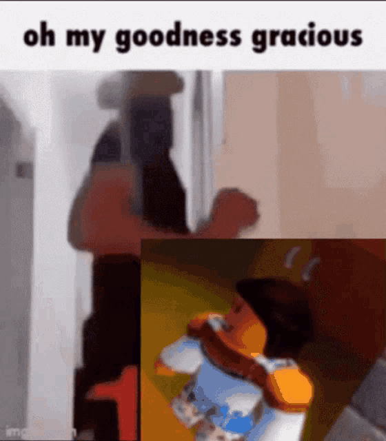 a screenshot of a video with the words `` oh my goodness gracious '' next to a picture of a person .