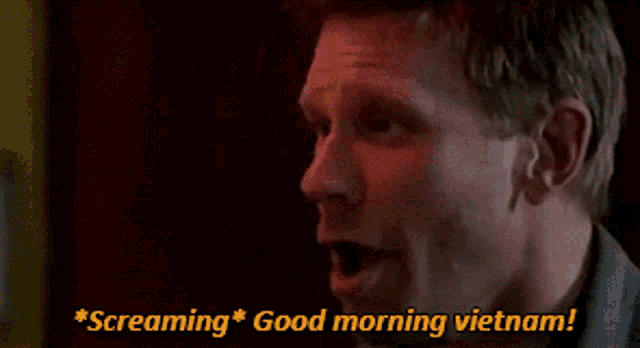 a man says " screaming " good morning vietnam