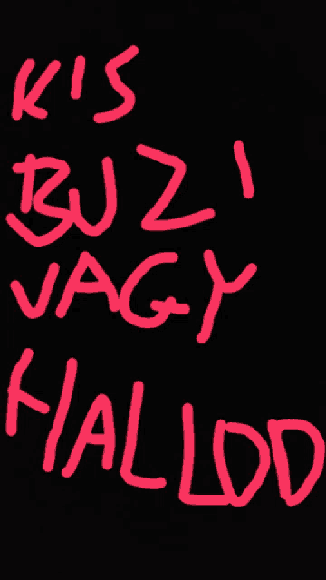 a black background with the words kis buzi vagy hal lod written in red