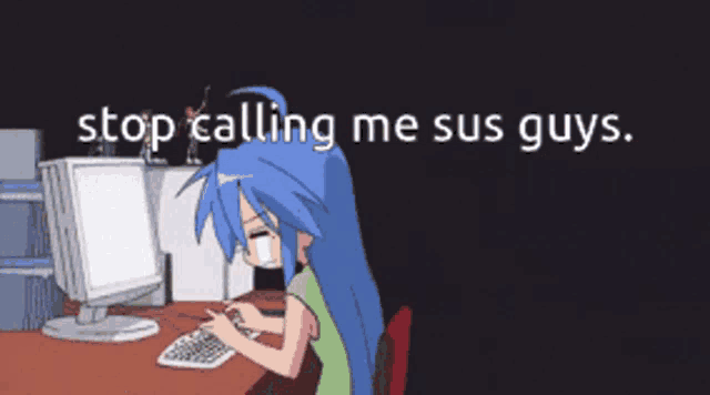 a girl with blue hair is sitting in front of a computer with the words stop calling me sus guys