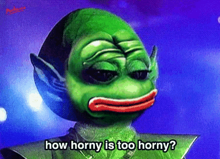 a green alien says how horny is too horny on a blue background