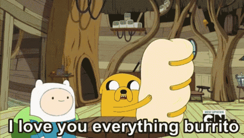 a cartoon says " i love you everything burrito " in front of a large burrito