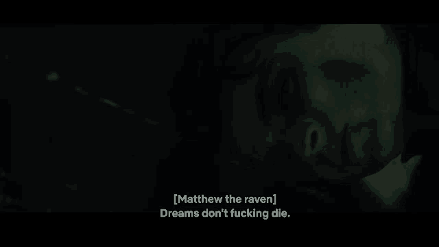 a close up of a person 's face with a caption that says matthew the raven dreams do n't fucking die