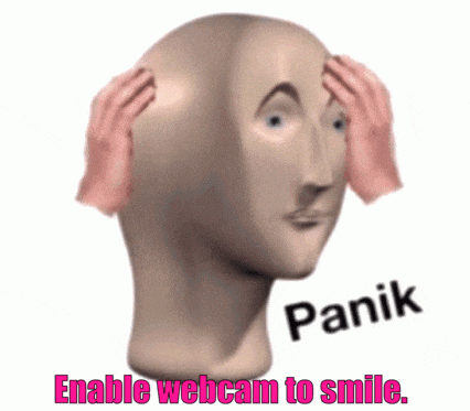 a man 's head with hands on it and the words `` panik enable webcam to smile '' written on it .
