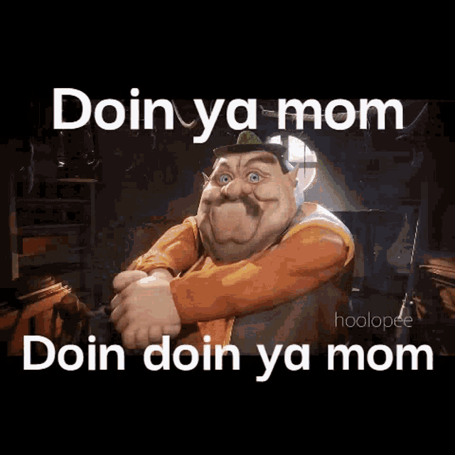 a cartoon character with the words doin ya mom doin doin ya mom on it