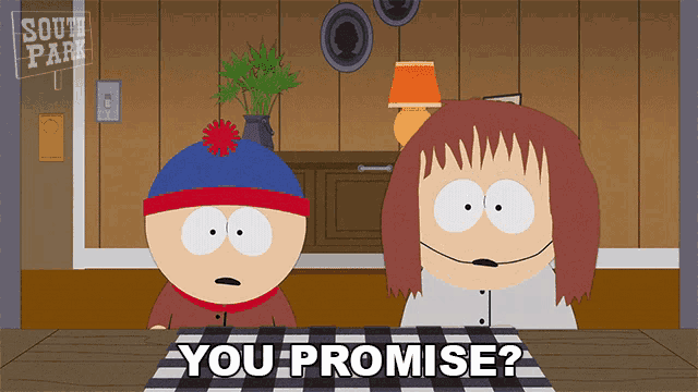 two south park characters sitting at a table with the words you promise on the table