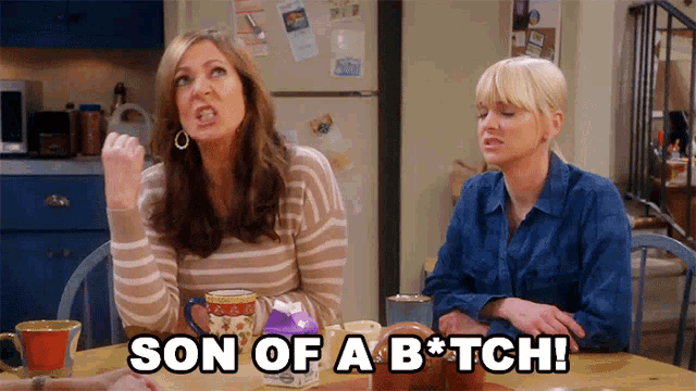two women sitting at a table with son of a b * tch written on the bottom