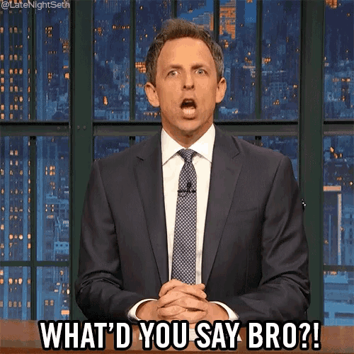 a man in a suit says what 'd you say bro