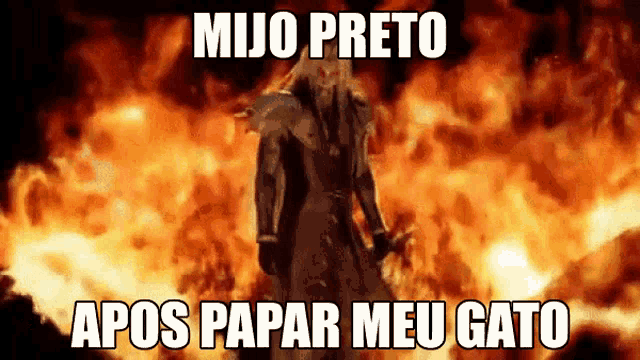 a picture of a man standing in front of a fire with the words mijo preto apos papar meu gato written below him