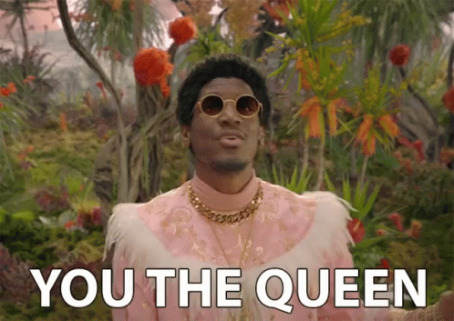 You The Queen Youre Royalty GIF - You The Queen Youre Royalty Youre The Ruler GIFs