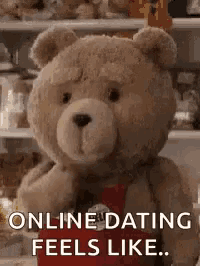a teddy bear is holding a cup of coffee and says `` online dating feels like ... ''