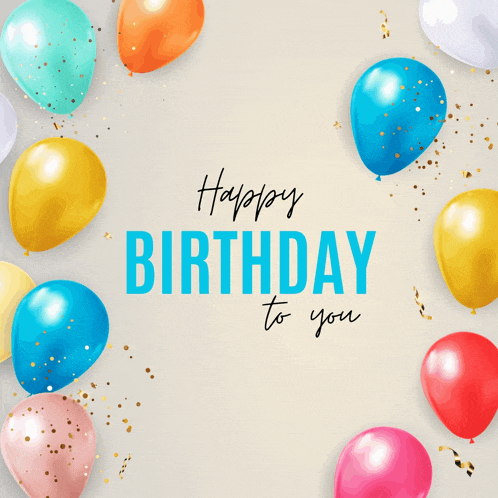a birthday card with colorful balloons and confetti says happy birthday to you