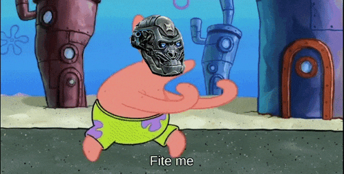 a cartoon of patrick saying " fite me " with a robot head