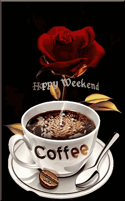 a cup of coffee with a rose in the background and the words happy weekend