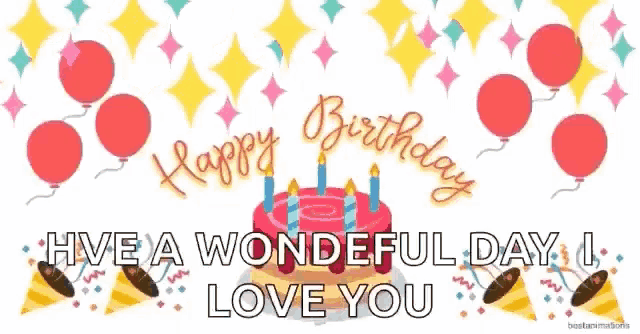 a birthday card with a cake and balloons and the words happy birthday have a wonderful day i love you