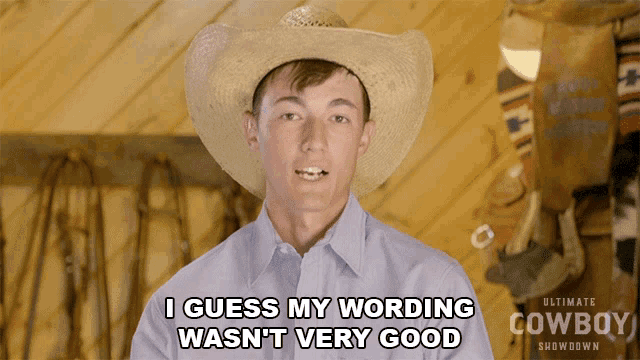 I Guess My Wording Wasnt Very Good Ultimate Cowboy Showdown GIF - I Guess My Wording Wasnt Very Good Ultimate Cowboy Showdown Not Choose The Right Words GIFs