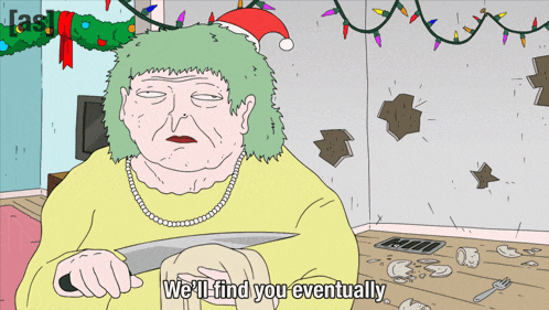 a cartoon of an elderly woman holding a knife with the words we 'll find you eventually below her