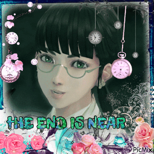 a picture of a girl with the words " the end is near " on it