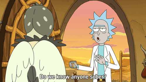a cartoon character says " do we know anyone sober " while holding a cup