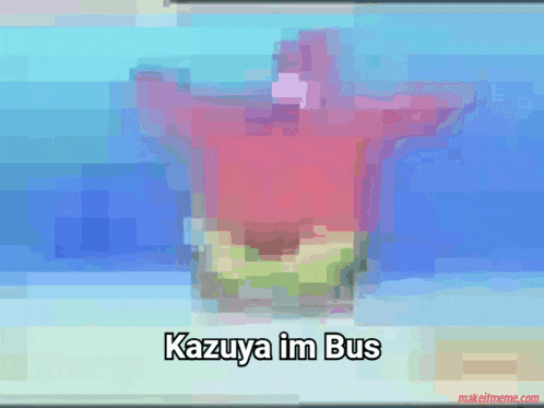 a picture of a cartoon character with the words kazuya im bus below it