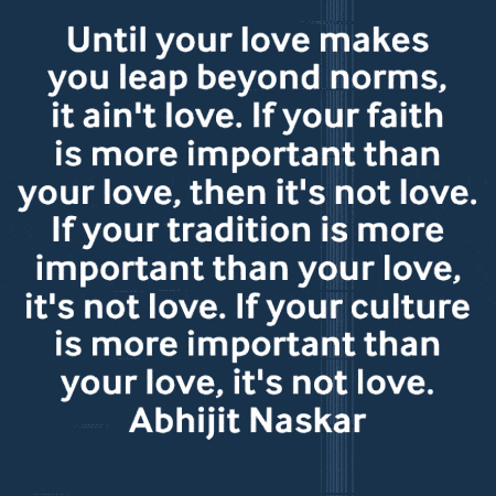 a quote by abhijit naskar that says " until your love makes you leap beyond norms it ain 't love "