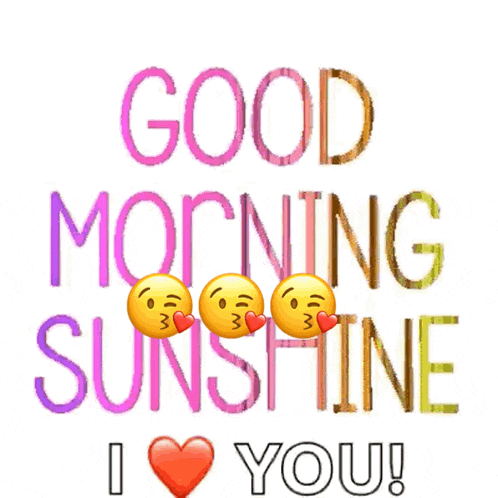 a colorful sign that says good morning sunshine and i love you