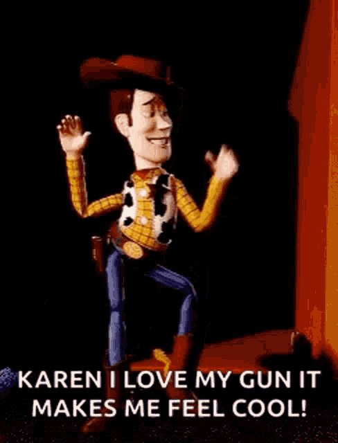 a woody doll from toy story is standing in front of a door and saying karen i love my gun it makes me feel cool .