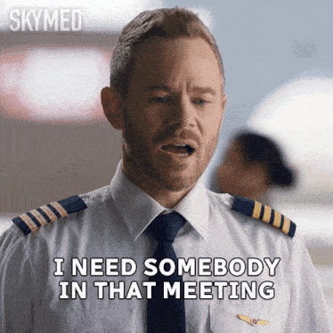 a man in a uniform says i need somebody in that meeting