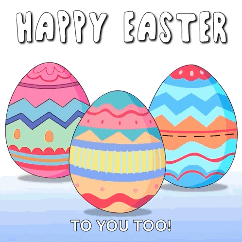 three colorful easter eggs with the words happy easter to you too below them