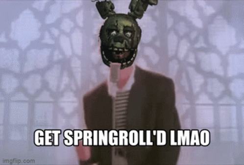 Rick Roll Springroll GIF - Rick Roll Springroll Springtrap GIFs