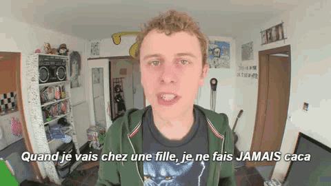 a man in a green jacket says " quand je vais chez une fille je ne fais jamais caca " in french