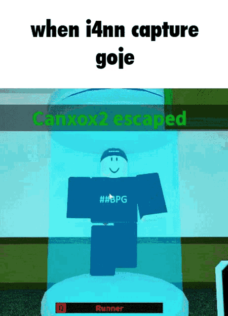 a screenshot of a roblox game that says when i4nn capture goje canxox2 escaped