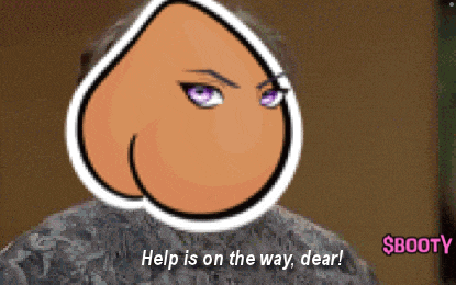 a cartoon of a woman 's butt with the words help is on the way dear on the bottom