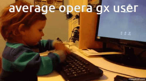 Opera Gx Opera Gx Users GIF - Opera Gx Opera Gx Users Average Opera Gx GIFs