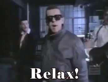 Relax! GIF - Relax GIFs