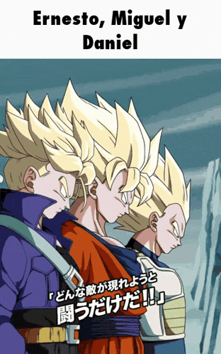 a cartoon of three dragon ball characters with the words ernesto miguel y daniel on the bottom