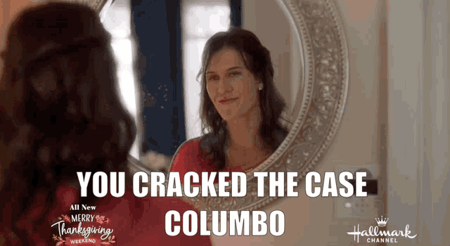 a woman looking at herself in a mirror with the words " you cracked the case columbo " above her
