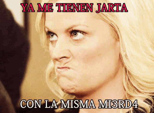 a woman making an angry face with the words ya me tienen jarta con la misma mi3rd4