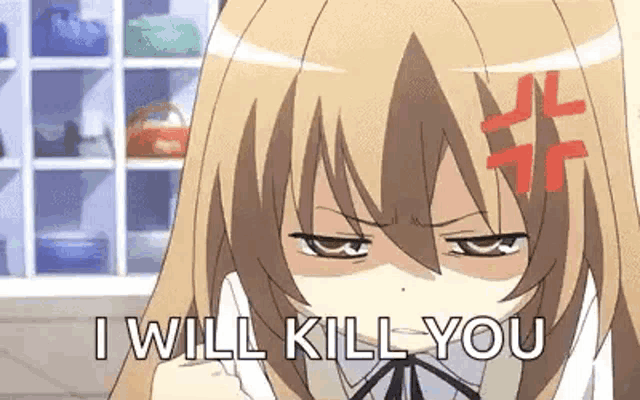 a girl from a anime is making an angry face and says `` i will kill you '' .