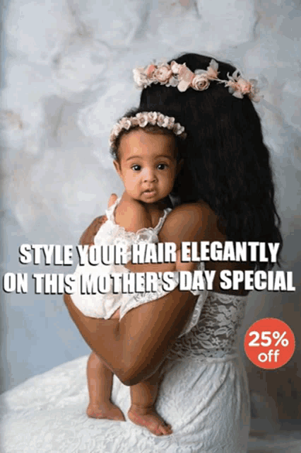 a woman is holding a baby with the words style your hair elegantly on this mothers day special