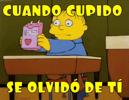 a cartoon of ralph from the simpsons holding a box that says cuando cupido se olvido de ti