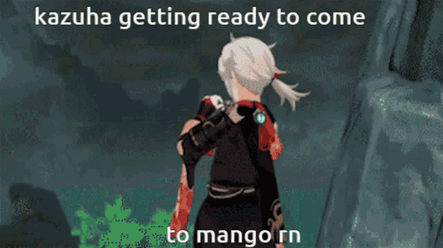 a picture of a cartoon character with the words kazuha getting ready to come to mango rn on the bottom