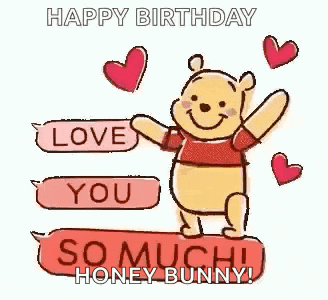 winnie the pooh is holding a sign that says `` happy birthday , love you so much , honey bunny ! ''
