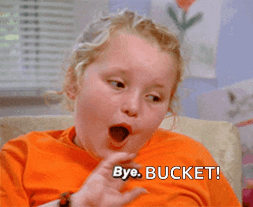 a girl in an orange shirt says bye bucket on the bottom