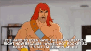 a cartoon of a man with red hair says it 's hard to even have this conversation right now because i want a hot pocket