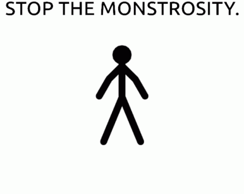 Stop The Monstrosity Stick Man GIF - Stop The Monstrosity Stick Man Stick Figure GIFs