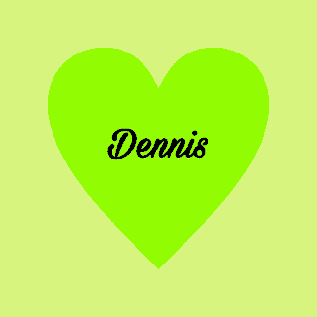 a bright green heart with the name dennis on it