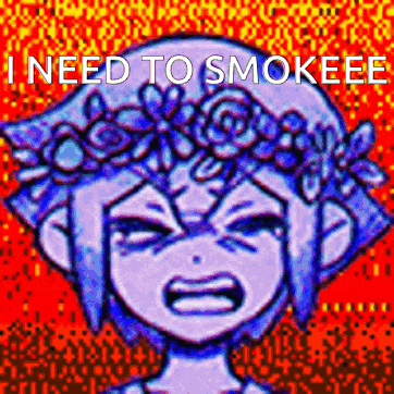 a cartoon of a girl with a flower crown on her head says i need to smoke !